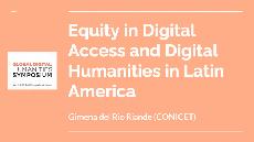 Presentación Equity in Digital Access and Digital Humanities in Latin America